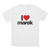 I Love Marek Unisex T Shirt White